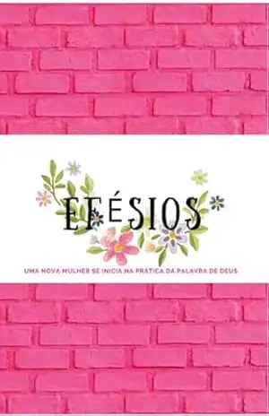Capa do livro Efésios: Uma nova mulher se inicia na prática da palavra de Deus - Marcella Silva
