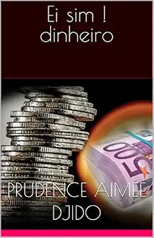 Ei sim ! dinheiro – Prudence Aimée  Djido