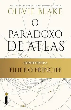 Eilif e o Príncipe: Conto extra de o paradoxo de atlas (A sociedade de Atlas) – Olivie Blake