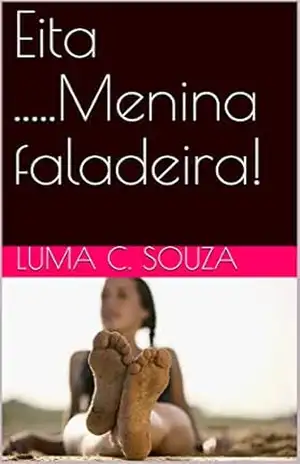 Eita …..Menina faladeira! (Volume Livro 2) – Luma C. Souza