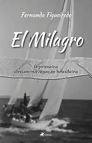 El Milagro: A primeira circum–navegação brasileira – Fernanda Figueiredo