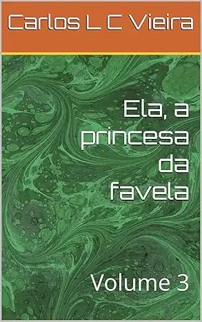 Baixar Ela, a princesa da favela: Volume 3 pdf, epub, mobi, eBook