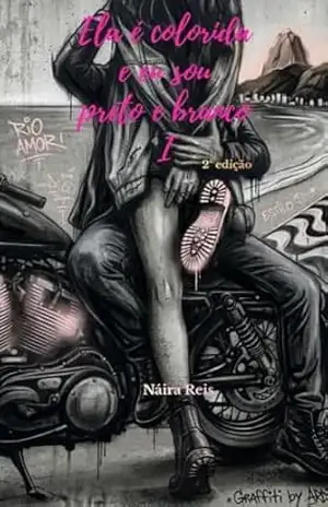 Capa do livro Ela é colorida e eu sou preto e branco 1 - Náira Reis