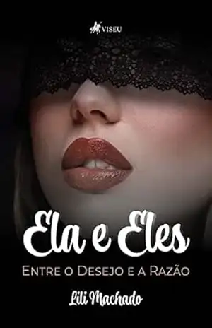 Ela e eles: entre o desejo e a razão – Lili Machado