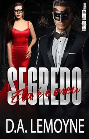 Ela é o Meu Segredo (Corações Ardentes Livro 1) – D. A.  Lemoyne