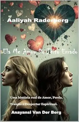 Capa do livro Ela Me Amou Do Jeito Errado: Amor, Perda, Traição e Despertar Espiritual - Anayansi Van Der Berg