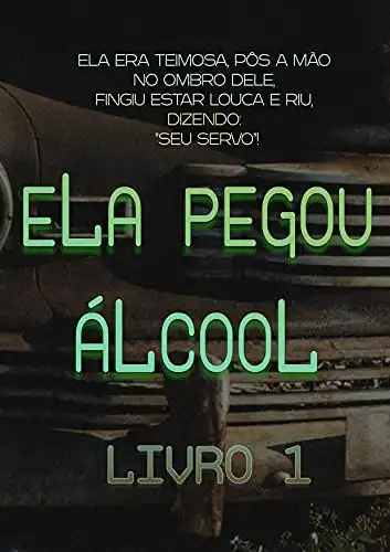 Baixar Ela Pegou Álcool (Livro 1) pdf, epub, mobi, eBook