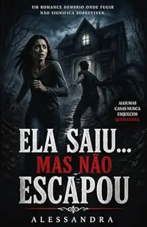 ELA SAIU… MAS NÃO ESCAPOU – Alessandra Eulália ELA SAIU… MAS NÃO ESCAPOU – Alessandra Eulália