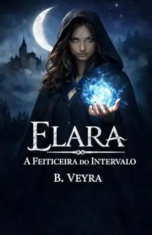 Elara :A feiticeira do intervalo: Entre magia e destino - B. Veyra