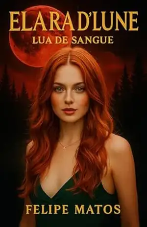 Elara D'Lune: Lua de Sangue - FELIPE MATOS