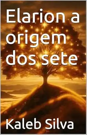 Elarion a origem dos sete - Kaleb Silva