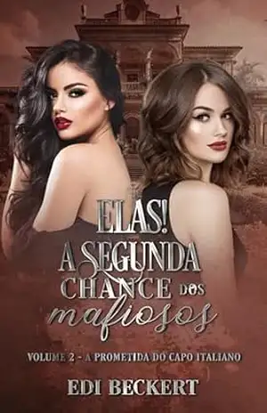 Capa do livro Elas! A Segunda Chance dos Mafiosos (A Prometida do Capo Italiano Livro 2) - Edi Beckert