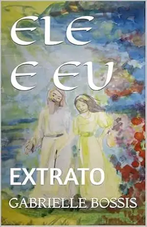 ELE E EU – PALAVRAS DE JESUS CRISTO: EXTRATO – GABRIELLE  BOSSIS