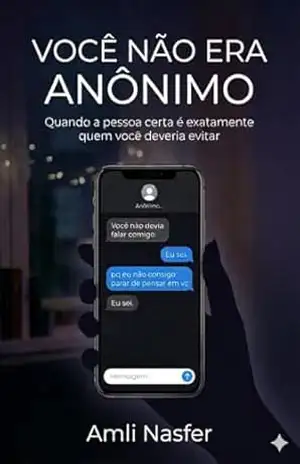 Ele Não Era Anônimo: E era exatamente quem ela deveria evitar – Amli Nasfer Ele Não Era Anônimo: E era exatamente quem ela deveria evitar – Amli Nasfer