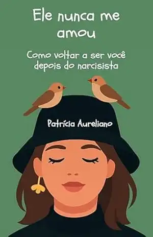 Capa do livro Ele Nunca Me Amou: Como voltar a ser você depois do narcisista (Mulheres blindadas) - Patrícia Aureliano