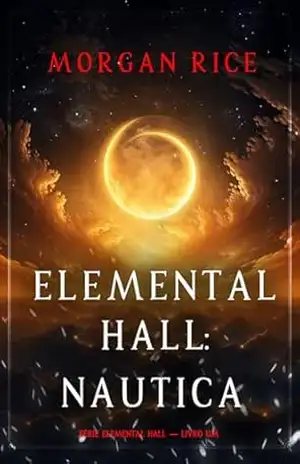Elemental Hall: Nautica (Série Elemental Hall — Livro Um) – Morgan Rice