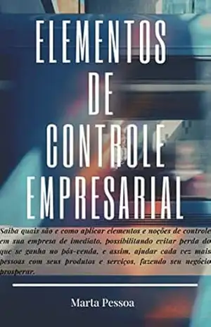Capa do livro ELEMENTOS DE CONTROLE EMPRESARIAL (ENTENDA OS NÚMEROS DO SEU NEGÓCIO E LUCRE MAIS) - MARTA PESSOA
