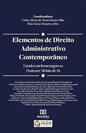 Elementos de Direito Administrativo Contemporâneo: estudos em homenagem ao Professor Afrânio de Sá – Carlos Alberto de Moraes Ramos Filho