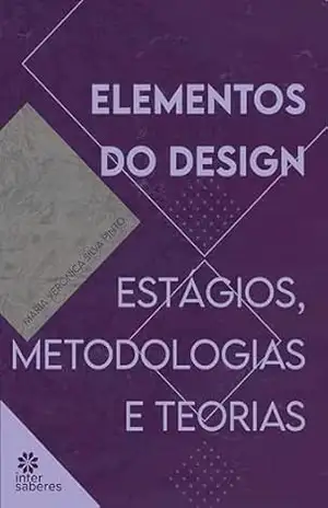 Elementos do design:: estágios, metodologias e teorias – Maria Verônica Silva Pinto Elementos do design:: estágios, metodologias e teorias – Maria Verônica Silva Pinto