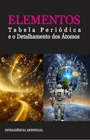 ELEMENTOS: Tabela Periódica e o Detalhamento dos Átomos – Inteligência Artificial