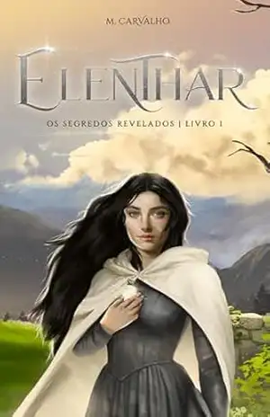 ELENTHAR: Os Segredos Revelados – Livro 1 – M. Carvalho