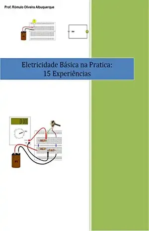 Eletricidade Básica na Pratica: 15 Experiências: Laboratório em Corrente Contínua – Prof. Rômulo Oliveira Albuquerque Eletricidade Básica na Pratica: 15 Experiências: Laboratório em Corrente Contínua – Prof. Rômulo Oliveira Albuquerque