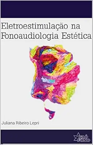 Eletroestimulação na Fonoaudiologia Estética – Juliana  Ribeiro Lepri