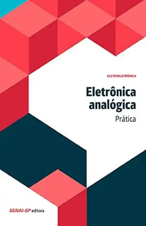 Eletrônica analógica – Prática (Eletroeletrônica) – SENAI-SP Editora