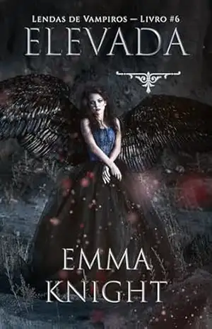 Capa do livro Elevada (Lendas de Vampiros — Livro #6) - Emma Knight