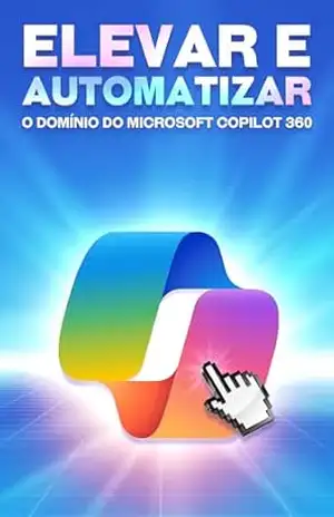 Elevar e automatizar o domínio do Microsoft COPILOT 360 (Estratégias mais inteligentes para empresas modernas) – Aaron Cockman