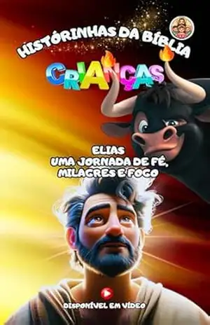 ELIAS: UMA JORNADA DE FÉ, MILAGRES E FOGO – Wilmar  Lemes