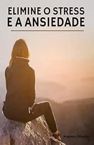 Elimine O Stress E A Ansiedade – Augusto Oliveira