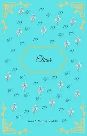 Elinor – Luana A. M. De Mello Elinor – Luana A. M. De Mello