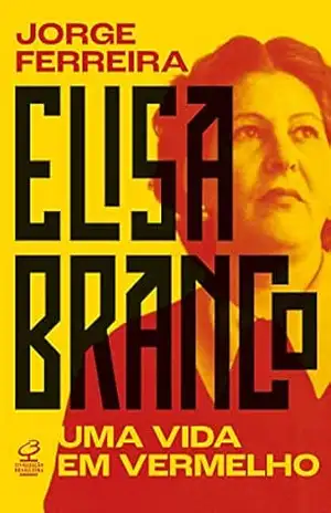 Elisa Branco: Uma vida em vermelho – Jorge Ferreira