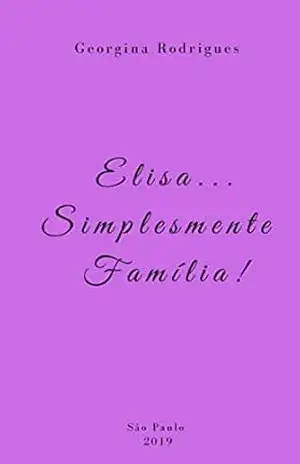 Elisa...Simplesmente Família! - Georgina Rodrigues Elisa...Simplesmente Família! - Georgina Rodrigues