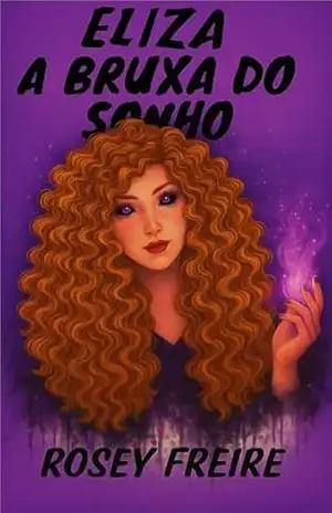 Eliza, a bruxa do sonho (Eliza Sonhadora Livro 3) – Rosey Freire
