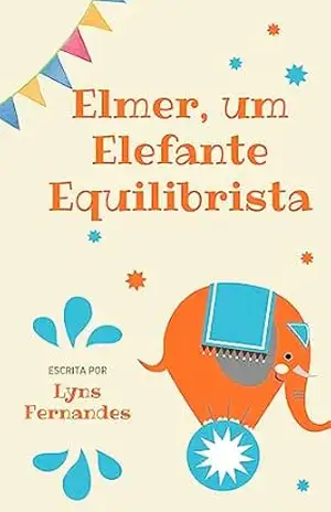 Elmer, um Elefante Equilibrista. - Lyns Fernandes Elmer, um Elefante Equilibrista. - Lyns Fernandes