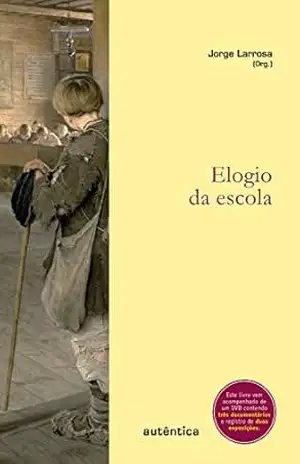 Elogio da escola – Jorge Larrosa