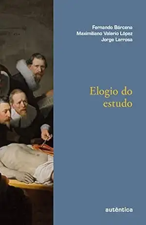 Elogio do estudo – Fernando Bárcena Elogio do estudo – Fernando Bárcena