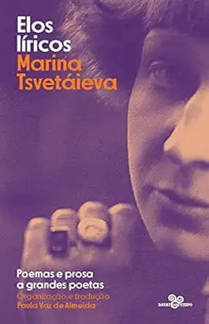 Elos líricos: Poemas e prosa a grandes poetas – Marina Tsvetáeva Elos líricos: Poemas e prosa a grandes poetas – Marina Tsvetáeva