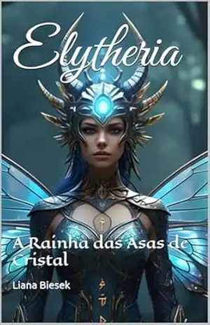 Elytheria: A Rainha das Asas de Cristal – Liana  Biesek