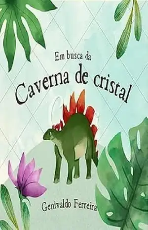 Em Busca da caverna de cristal – Genivaldo  Ferreira