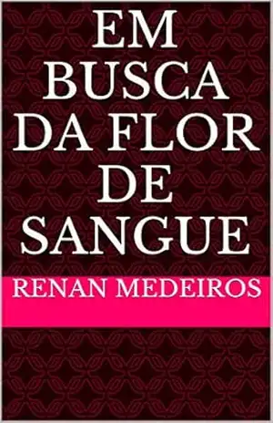 Em Busca da Flor de Sangue – Renan Medeiros