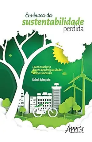 Capa do livro Em Busca da Sustentabilidade Perdida:: Lazer e Turismo Diante das Desigualdades Socioambientais - Sidnei Raimundo