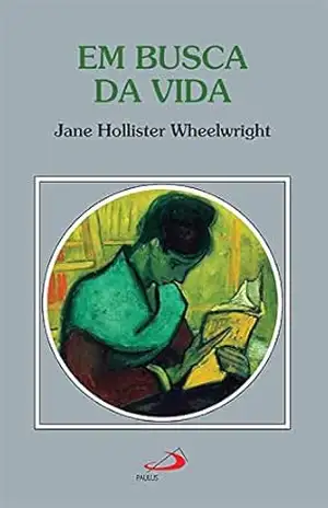 Em busca da vida (Psicologia) – Jane Hollister Wheelwright