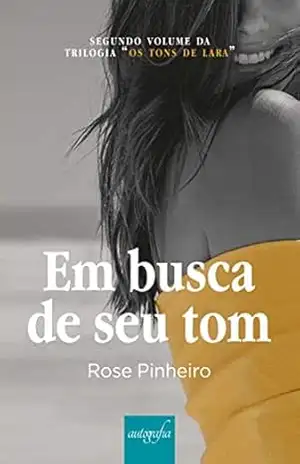 Capa do livro Em busca de seu tom (Os tons de Lara Livro 1) - Rose Pinheiro