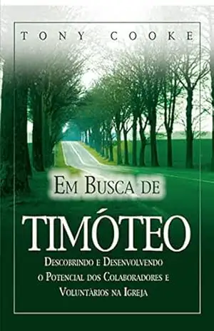 Em Busca de Timóteo – Tony Cooke Em Busca de Timóteo – Tony Cooke