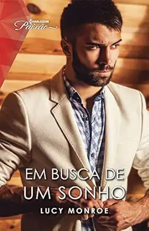 Em busca de um sonho (Harlequin Paixão Livro 157) – Lucy Monroe Em busca de um sonho (Harlequin Paixão Livro 157) – Lucy Monroe