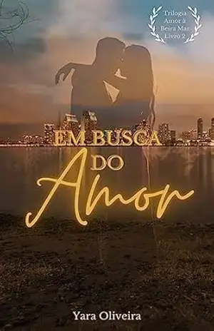 Capa do livro Em busca do amor (Trilogia Amor à Beira Mar Livro 2) - Yara Oliveira