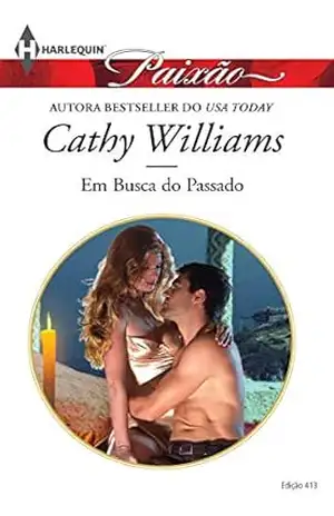 Em Busca do Passado (Harlequin Jessica Especial Livro 413) – Cathy Williams